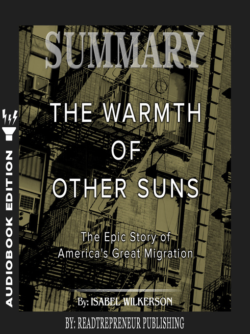 Title details for Summary of The Warmth of Other Suns: The Epic Story of America's Great Migration by Isabel Wilkerson by Readtrepreneur Publishing - Available